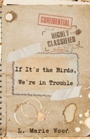 If It's the Birds, We're in Trouble 1966387326 Book Cover