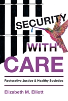 Security, With Care: Restorative Justice and Healthy Societies 1552664252 Book Cover