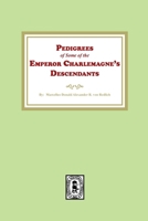 Pedigrees of some of the Emperor Charlemagne's Descendants 1639142339 Book Cover