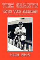 The Giants Win the Series!: Headlines and Highlights of 1954 1456728172 Book Cover