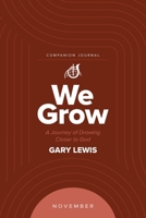 We Grow Companion Journal: A Journey of Drawing Closer to God - November 1964794412 Book Cover