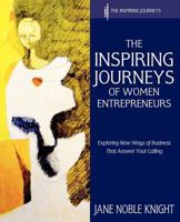 The Inspiring Journeys of Women Entrepreneurs: Exploring New Ways of Business That Answer Your Calling 0957526202 Book Cover