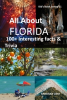 ALL ABOUT FLORIDA: 100+ Interesting Facts & Trivia (Kid's Book Series - 21) B087L31GGH Book Cover