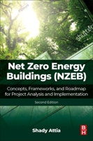 Net Zero Energy Buildings (NZEB): Concepts, Frameworks, and Roadmap for Project Analysis and Implementation 0443341826 Book Cover