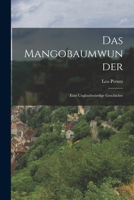 Das Mangobaumwunder. Eine unglaubwürdige Geschichte. 1016154755 Book Cover