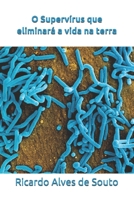 O Supervírus que eliminará a vida na terra B084QLDS49 Book Cover