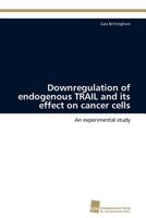 Downregulation of Endogenous Trail and Its Effect on Cancer Cells 3838131053 Book Cover