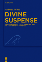 Divine Suspense: On Kierkegaard's 'frygt Og B�ven' and the Aesthetics of Suspense 3110562650 Book Cover