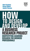How to Design and Develop a Business Research Project: Demystifying Academic Research for Business Professionals 1035307839 Book Cover