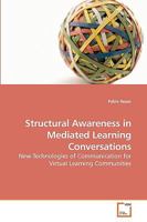 Structural Awareness in Mediated Learning Conversations: New Technologies of Communication for Virtual Learning Communities 3639196090 Book Cover