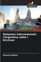 Relazioni internazionali: l'Argentina sotto i Kirchner 6206215652 Book Cover