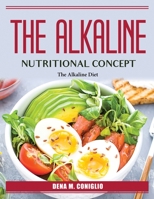 The Alkaline Nutritional Concept: The Alkaline Diet 1804386995 Book Cover