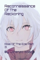 Reconnaissance Of The Reckoning: Rise Of The Eos Part 3 B0CPQ5JTPW Book Cover