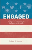 Engaged: A Citizen's Perspective on the Future of Civic Life 1641373695 Book Cover