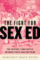The Fight for Sex Ed: The Century-Long Battle Between Truth and Doctrine 0807008060 Book Cover