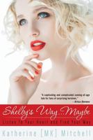 Shelby's Way... Maybe: Listen to Your Heart and Find Your Way 0578475545 Book Cover