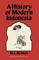 A History of Modern Indonesia 0804721955 Book Cover