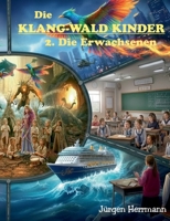 Die Klang-Wald Kinder: 2. Die Erwachsenen (German Edition) 3695744510 Book Cover