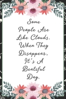 Some people are lik clouds when they disappear it's a beautiful day: Funny Sarcastic Office Gag Gifts For Coworkers Birthday, Christmas Holiday Gift, Secret Santa ideablack floral cover 1691067334 Book Cover