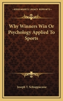 Why Winners Win Or Psychology Applied To Sports 1163186643 Book Cover