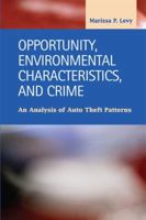 Opportunity, Environmental Characteristics, and Crime: An Analysis of Auto Theft Patterns 1593323271 Book Cover