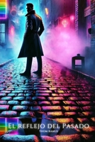 El Reflejo del Pasado (Spanish Edition) B0DVGHBRDP Book Cover