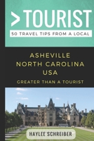 Greater Than a Tourist- Asheville North Carolina USA: 50 Travel Tips from a Local 1980798540 Book Cover