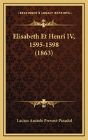 Elisabeth Et Henri IV, 1595-1598 (1863) 1168103304 Book Cover