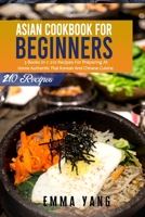 Asian Cookbook For Beginners: 3 Books In 1: 210 Recipes For Preparing At Home Authentic Thai Korean And Chinese Cuisine B099C3FZMX Book Cover