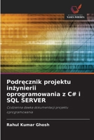 Podrecznik projektu inzynierii oprogramowania z C# i SQL SERVER (Polish Edition) 6203902985 Book Cover