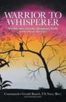 Warrior to Whisperer: An Odyssey Into the Quantum Field with Oscar the Cat 1504349326 Book Cover