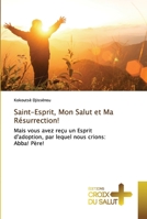 Saint-Esprit, Mon Salut et Ma Résurrection! 6137372723 Book Cover