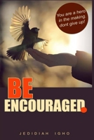 Be Encouraged: Only Your Faith in God Can Help You B0BMZH2C88 Book Cover