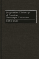 Biographical Dictionary of American Newspaper Columnists 0313291926 Book Cover