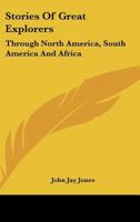 Stories Of Great Explorers: Through North America, South America And Africa 143251573X Book Cover
