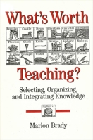 What's Worth Teaching: Selecting, Organizing, and Integrating Knowledge (Suny Series in Philosophy of Education) 0887068162 Book Cover