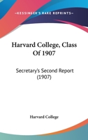 Harvard College, Class Of 1907: Secretary's Second Report 1120701740 Book Cover