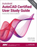 Autodesk AutoCAD Certified User Study Guide: AutoCAD 2025 Edition 1630576840 Book Cover