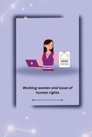 Working women and issue of human rights 1805307096 Book Cover