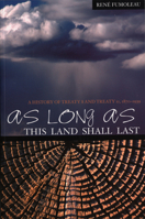 As Long As This Land Shall Last: A History of Treaty 8 and Treaty 11, 1870-1939 1552380637 Book Cover