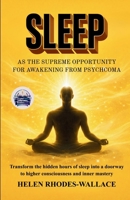 Sleep as the Supreme Opportunity for Awakening from Psychcoma (Illustrated, Refined and Edited) B0HCX4KN7M Book Cover