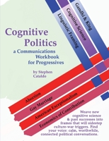 Cognitive Politics: A Communications Workbook for Progressives 0998580201 Book Cover