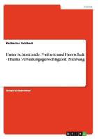Unterrichtsstunde: Freiheit und Herrschaft - Thema Verteilungsgerechtigkeit, Nahrung 3656251207 Book Cover