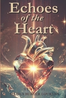 Echoes of the Heart: A Journey of Love, Loss, and Reflection (Echoes: A Journey of Love, Loss, and Reflection) B0DZ2HKKBX Book Cover