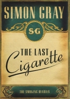 The Last Cigarette (Smoking Diaries Volume 3) 1847080545 Book Cover