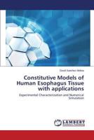 Constitutive Models of Human Esophagus Tissue with applications: Experimental Characterization and Numerical Simulation 3659533920 Book Cover