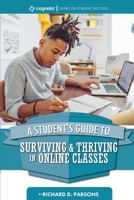 A Student's Guide to Surviving and Thriving in Online Classes 1793519803 Book Cover