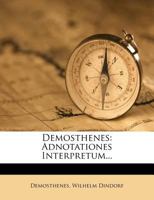 Demosthenes: Adnotationes Interpretum... 1273718011 Book Cover