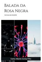 Balada Da Rosa Negra (Portuguese Edition) 6526633579 Book Cover