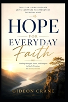 HOPE FOR EVERYDAY FAITH: Finding Strength, Peace, and Purpose in God's Promises for Every Season (Anchored in Grace) B0HBKMXMMF Book Cover